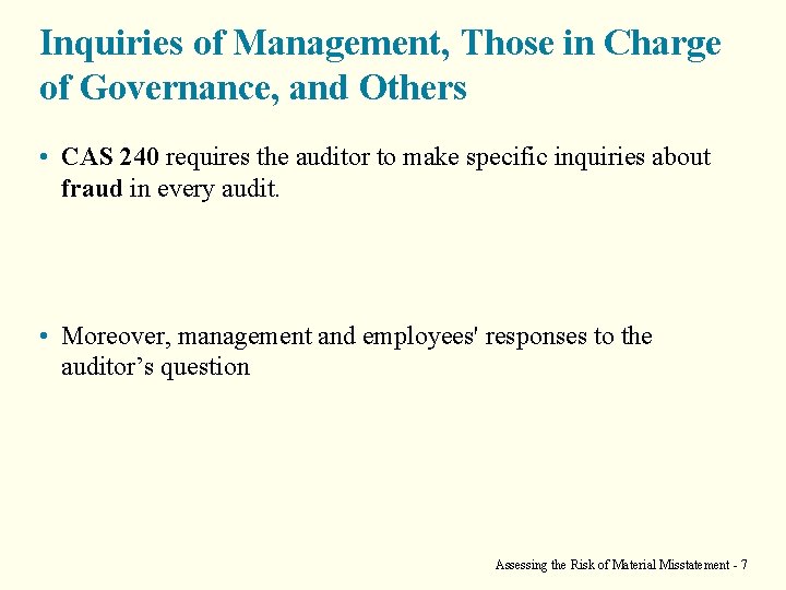 Inquiries of Management, Those in Charge of Governance, and Others • CAS 240 requires