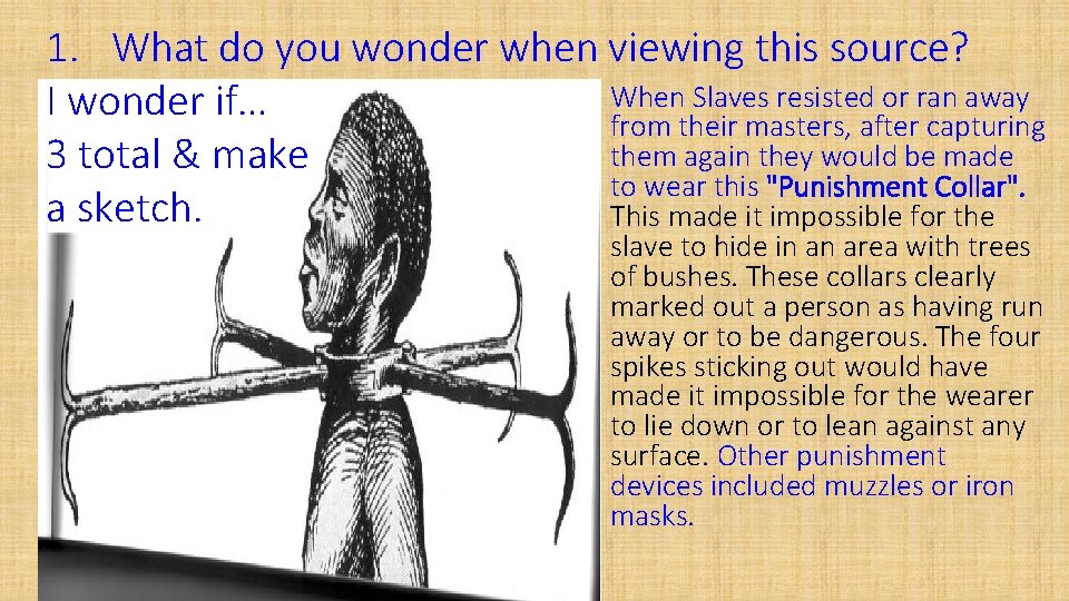 1. What do you wonder when viewing this source? • When Slaves resisted or