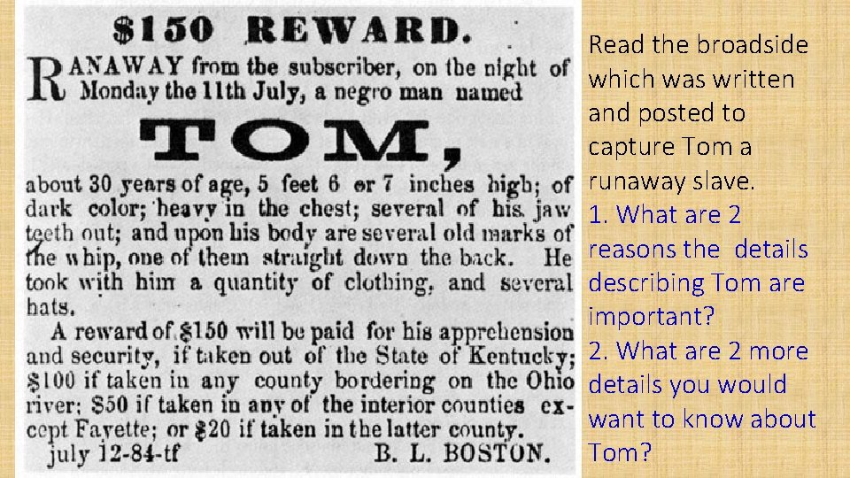 Read the broadside which was written and posted to capture Tom a runaway slave.