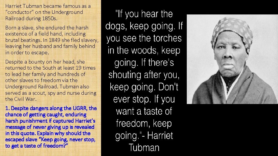 Harriet Tubman became famous as a “conductor” on the Underground Railroad during 1850 s.
