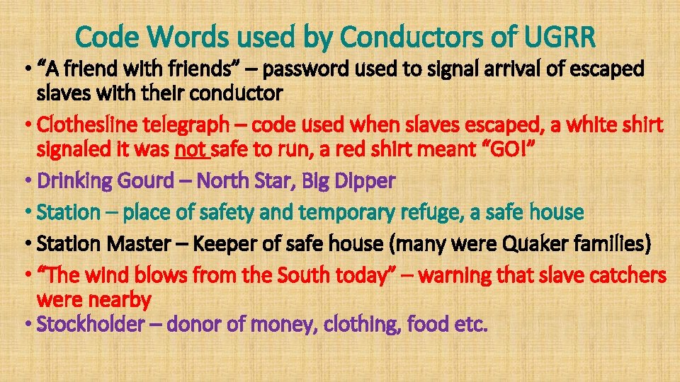 Code Words used by Conductors of UGRR • “A friend with friends” – password