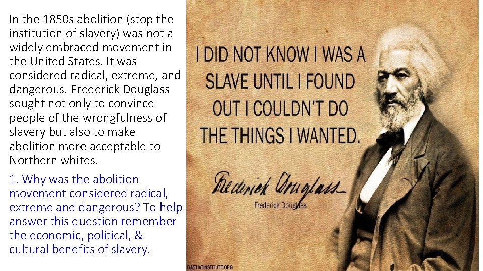 In the 1850 s abolition (stop the institution of slavery) was not a widely