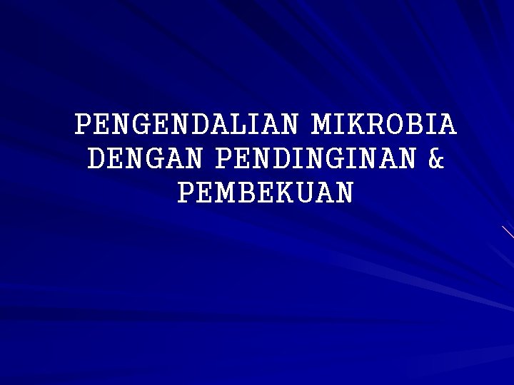 PENGENDALIAN MIKROBIA DENGAN PENDINGINAN & PEMBEKUAN 
