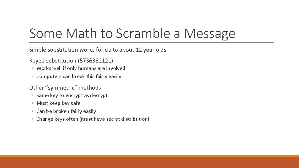Some Math to Scramble a Message Simple substitution works for up to about 12