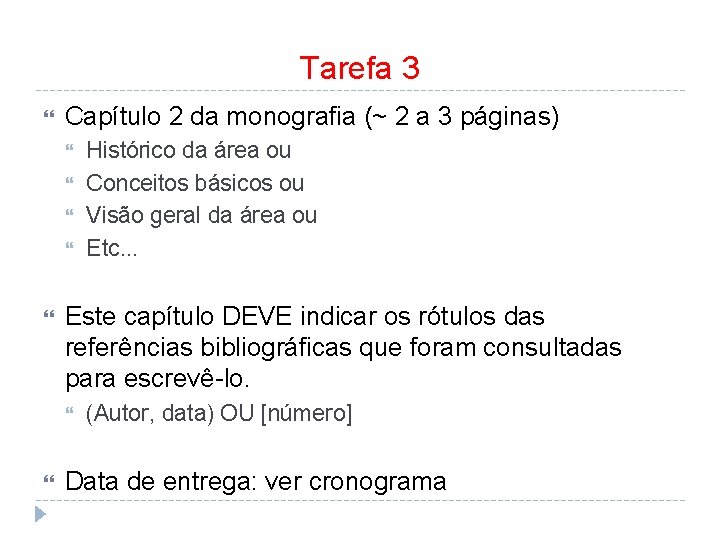 Tarefa 3 Capítulo 2 da monografia (~ 2 a 3 páginas) Este capítulo DEVE