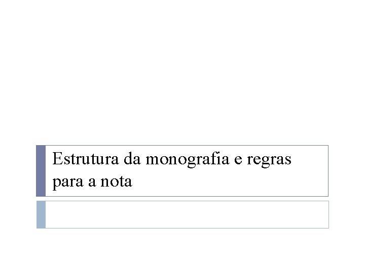 Estrutura da monografia e regras para a nota 