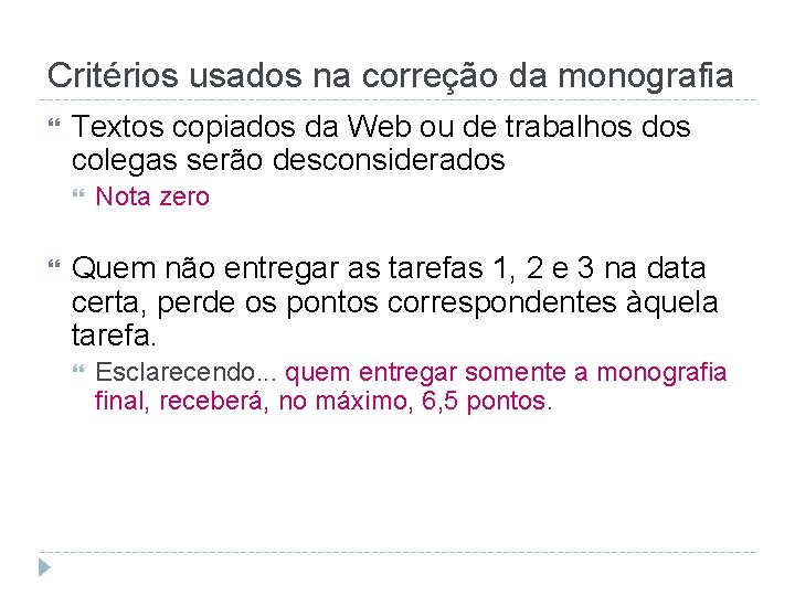 Critérios usados na correção da monografia Textos copiados da Web ou de trabalhos dos