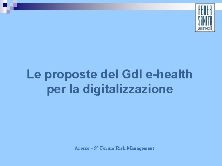 Le proposte del Gdl e-health per la digitalizzazione Arezzo – 9° Forum Risk Management