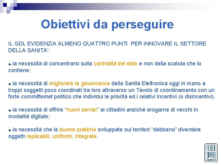 Obiettivi da perseguire IL GDL EVIDENZIA ALMENO QUATTRO PUNTI PER INNOVARE IL SETTORE DELLA