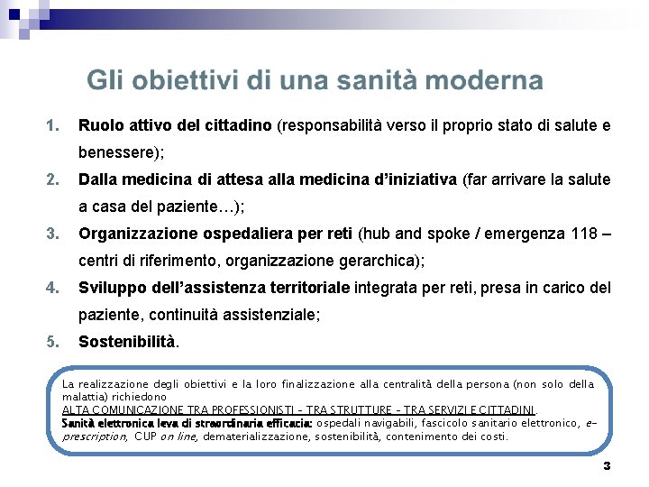 1. Ruolo attivo del cittadino (responsabilità verso il proprio stato di salute e benessere);