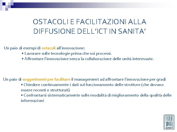 OSTACOLI E FACILITAZIONI ALLA DIFFUSIONE DELL’ICT IN SANITA’ Un paio di esempi di ostacoli