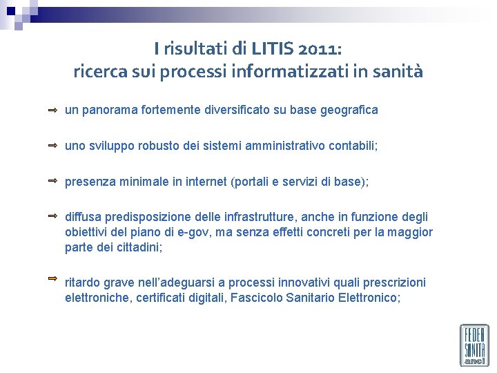 I risultati di LITIS 2011: ricerca sui processi informatizzati in sanità un panorama fortemente I risultati di LITIS 2011: ricerca sui processi informatizzati in sanità un panorama fortemente