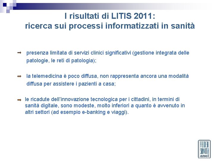 I risultati di LITIS 2011: ricerca sui processi informatizzati in sanità presenza limitata di