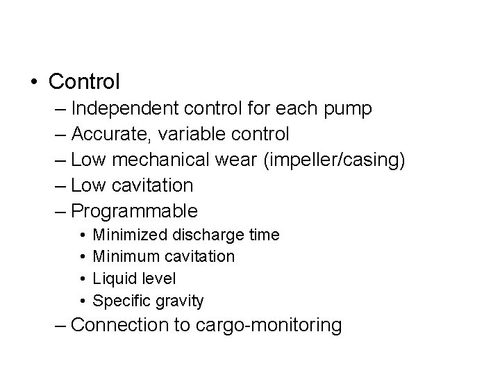  • Control – Independent control for each pump – Accurate, variable control –
