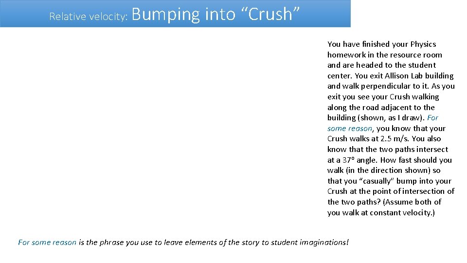 Relative velocity: Bumping into “Crush” You have finished your Physics homework in the resource