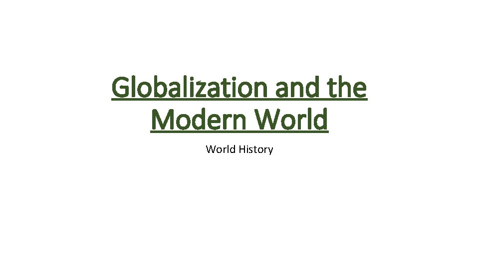 Globalization and the Modern World History 