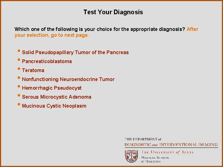 Test Your Diagnosis Which one of the following is your choice for the appropriate