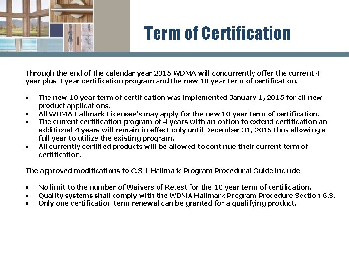 Term of Certification Through the end of the calendar year 2015 WDMA will concurrently