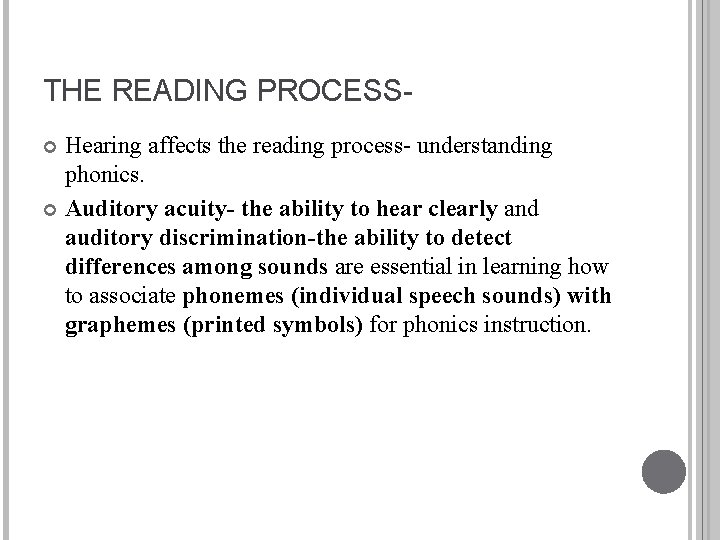THE READING PROCESSHearing affects the reading process- understanding phonics. Auditory acuity- the ability to