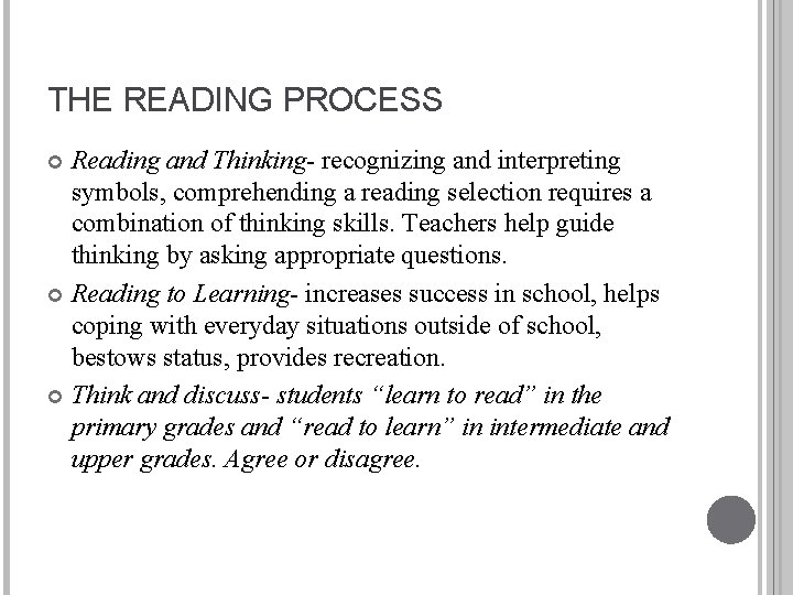 THE READING PROCESS Reading and Thinking- recognizing and interpreting symbols, comprehending a reading selection