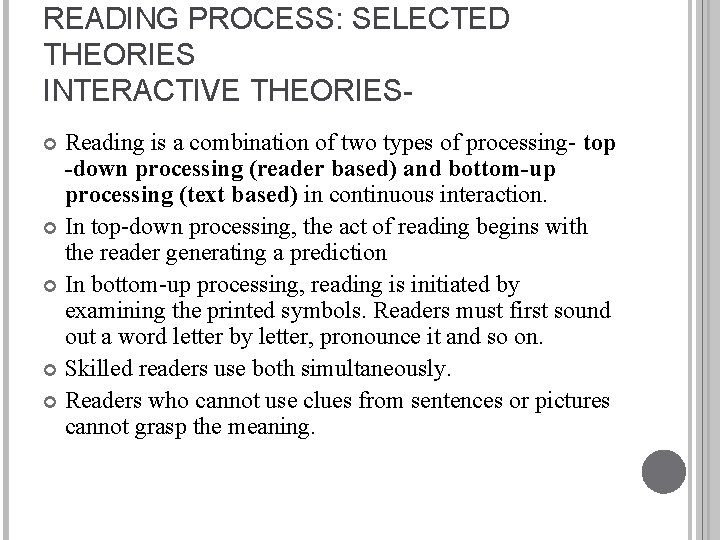 READING PROCESS: SELECTED THEORIES INTERACTIVE THEORIESReading is a combination of two types of processing-