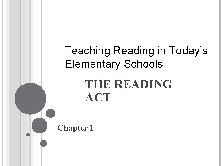 Teaching Reading in Today’s Elementary Schools THE READING ACT Chapter 1 