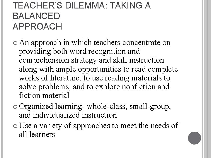 TEACHER’S DILEMMA: TAKING A BALANCED APPROACH An approach in which teachers concentrate on providing