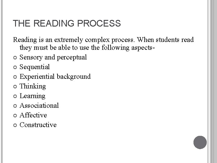 THE READING PROCESS Reading is an extremely complex process. When students read they must