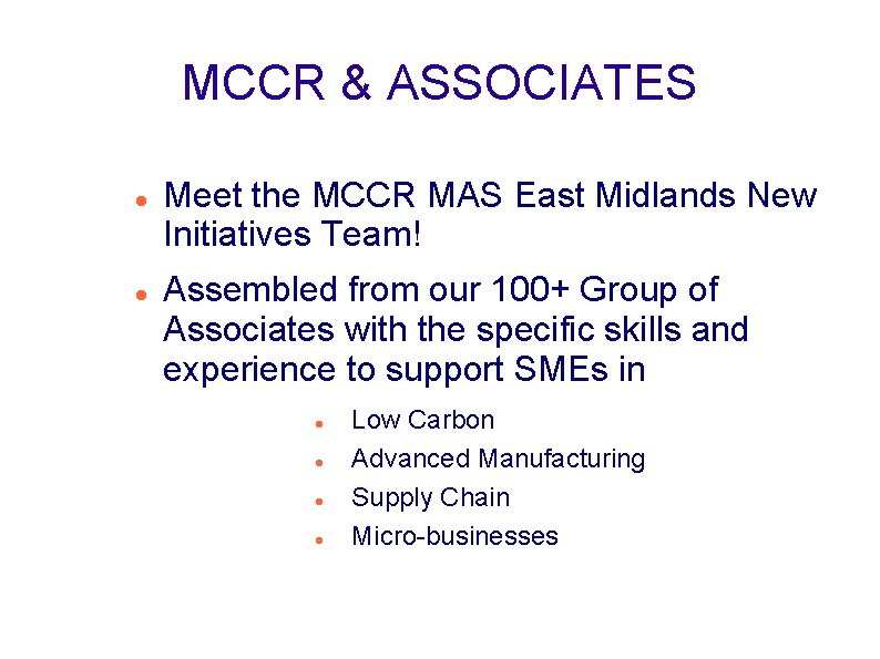 MCCR & ASSOCIATES Meet the MCCR MAS East Midlands New Initiatives Team! Assembled from