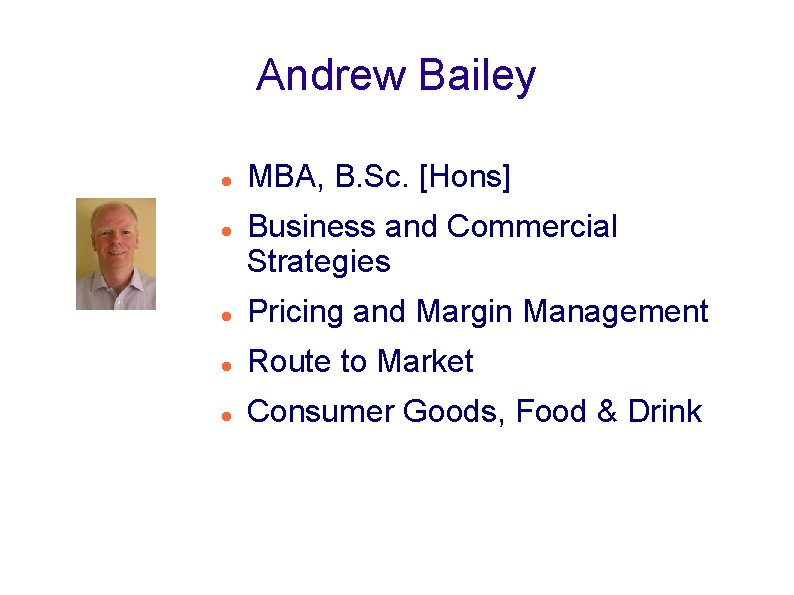 Andrew Bailey MBA, B. Sc. [Hons] Business and Commercial Strategies Pricing and Margin Management