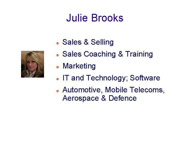 Julie Brooks Sales & Selling Sales Coaching & Training Marketing IT and Technology; Software