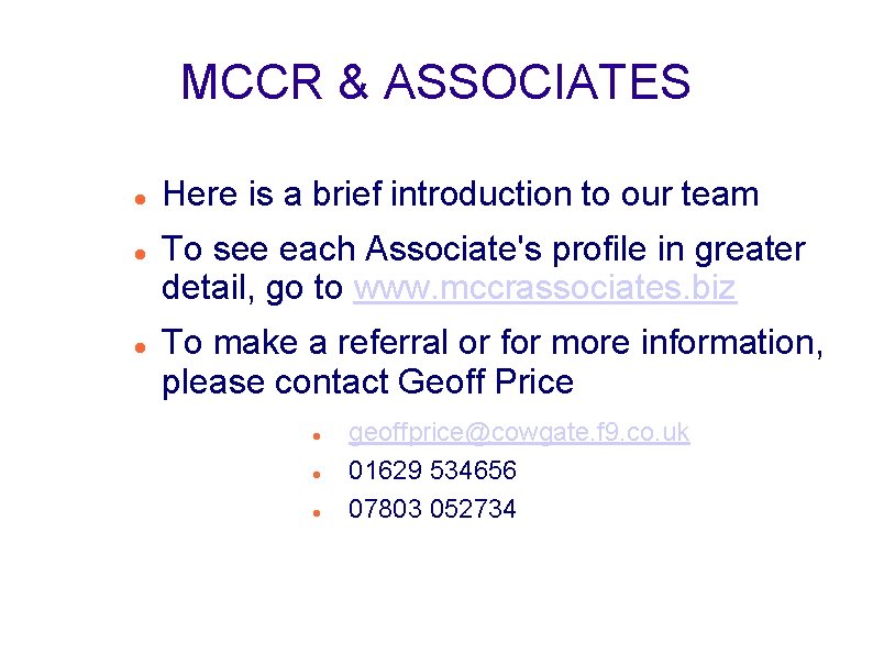 MCCR & ASSOCIATES Here is a brief introduction to our team To see each