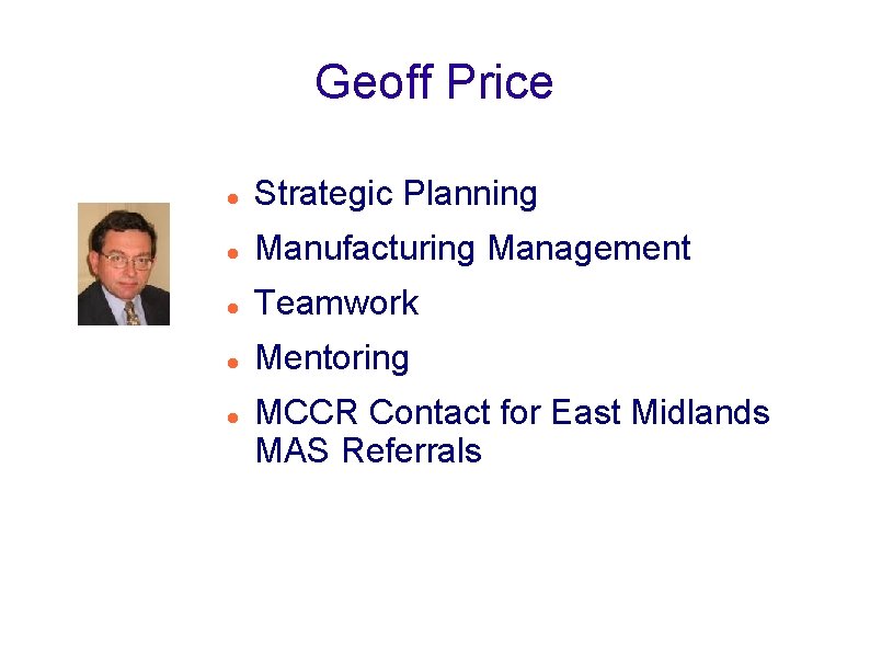 Geoff Price Strategic Planning Manufacturing Management Teamwork Mentoring MCCR Contact for East Midlands MAS