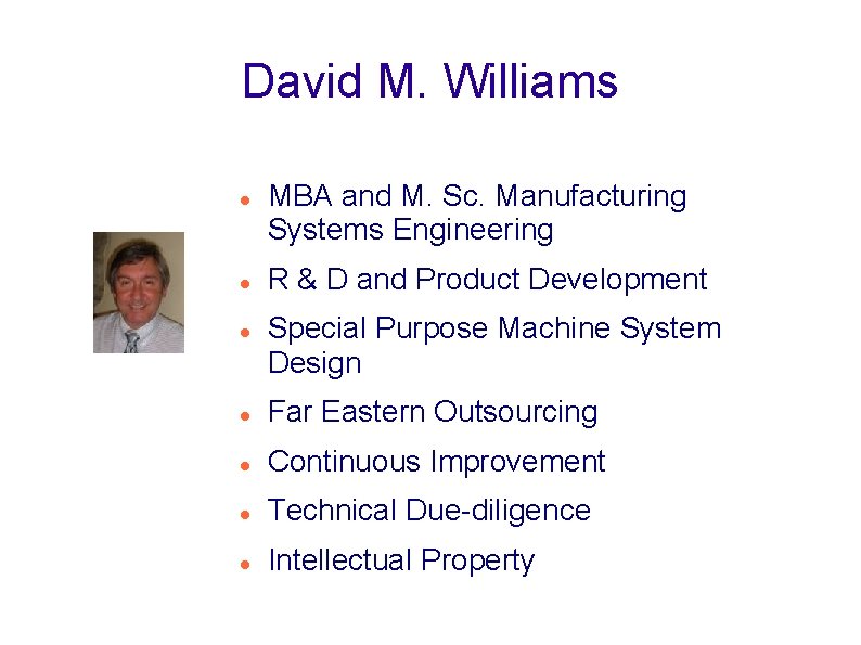 David M. Williams MBA and M. Sc. Manufacturing Systems Engineering R & D and