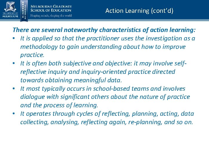 Action Learning (cont’d) There are several noteworthy characteristics of action learning: • It is