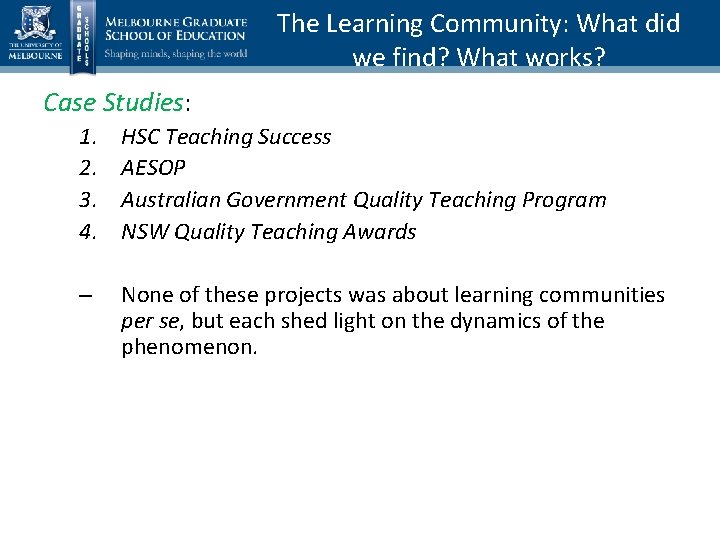 The Learning Community: What did we find? What works? Case Studies: 1. 2. 3.