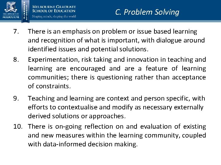 C. Problem Solving 7. 8. 9. There is an emphasis on problem or issue
