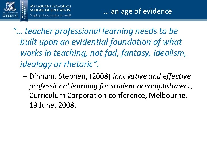 … an age of evidence “… teacher professional learning needs to be built upon