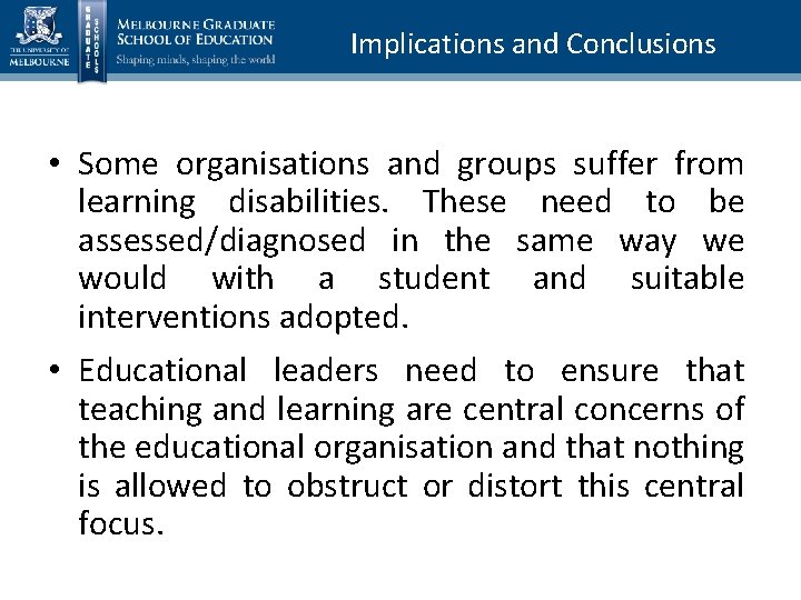 Implications and Conclusions • Some organisations and groups suffer from learning disabilities. These need