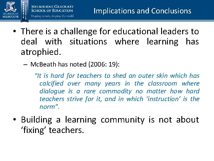 Implications and Conclusions • There is a challenge for educational leaders to deal with
