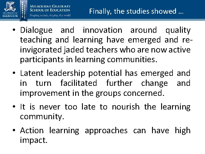 Finally, the studies showed … • Dialogue and innovation around quality teaching and learning