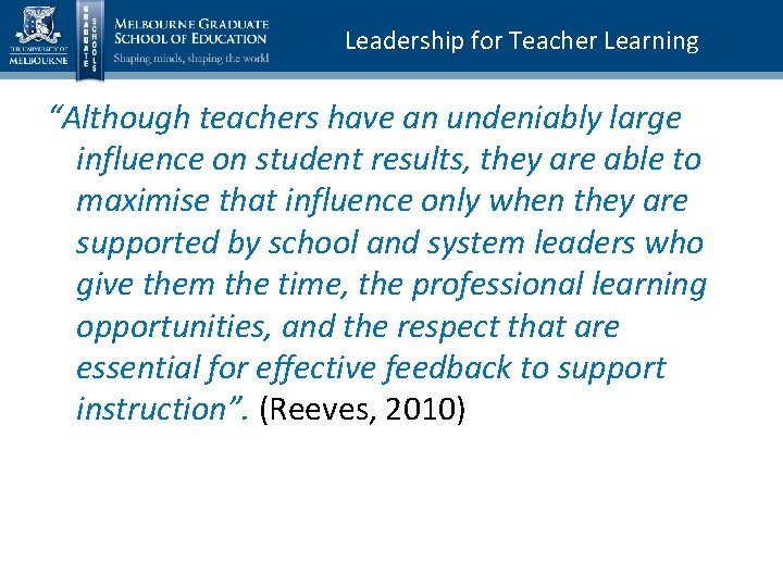 Leadership for Teacher Learning “Although teachers have an undeniably large influence on student results,