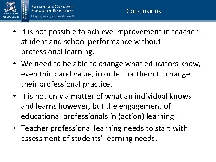 Conclusions • It is not possible to achieve improvement in teacher, student and school