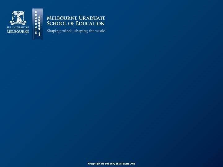 © Copyright The University of Melbourne 2011 