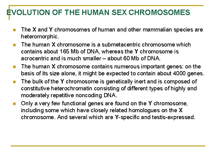 EVOLUTION OF THE HUMAN SEX CHROMOSOMES n n n The X and Y chromosomes