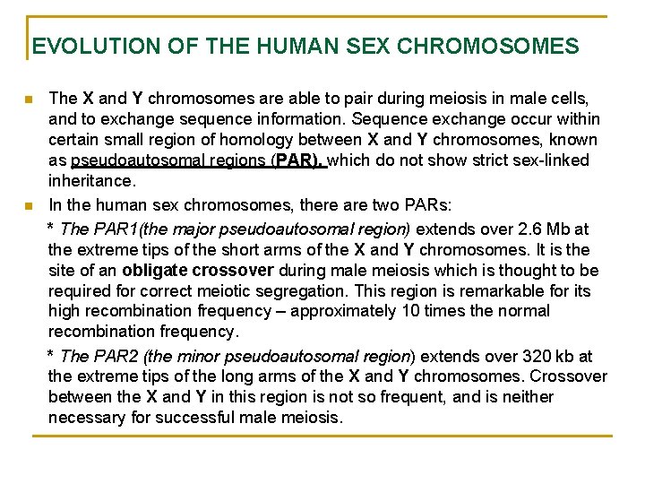 EVOLUTION OF THE HUMAN SEX CHROMOSOMES n n The X and Y chromosomes are