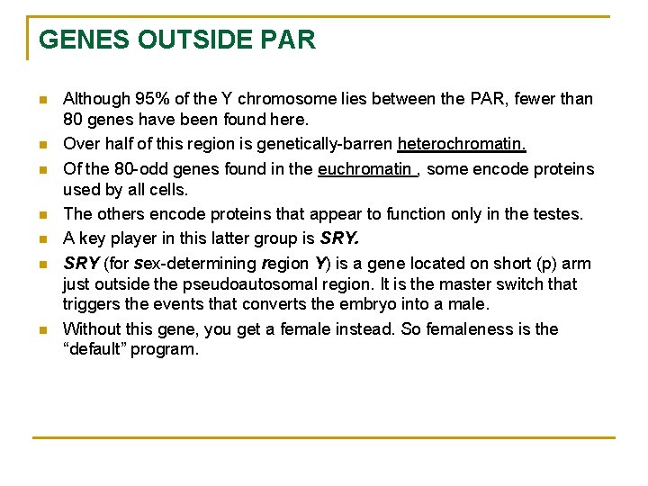 GENES OUTSIDE PAR n n n n Although 95% of the Y chromosome lies