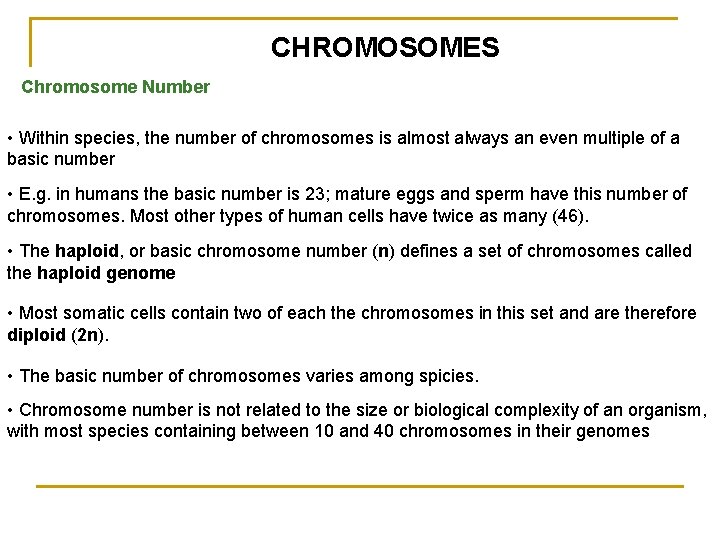 CHROMOSOMES Chromosome Number • Within species, the number of chromosomes is almost always an