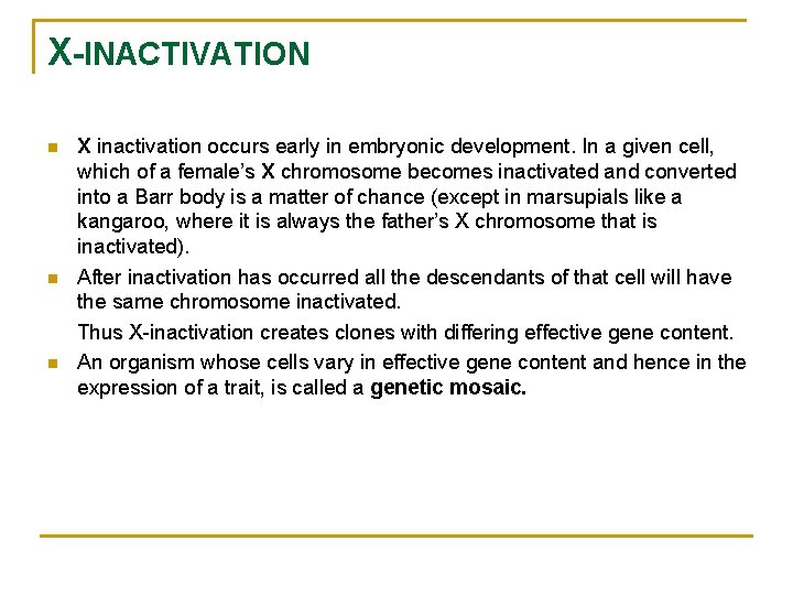 X-INACTIVATION n n n X inactivation occurs early in embryonic development. In a given