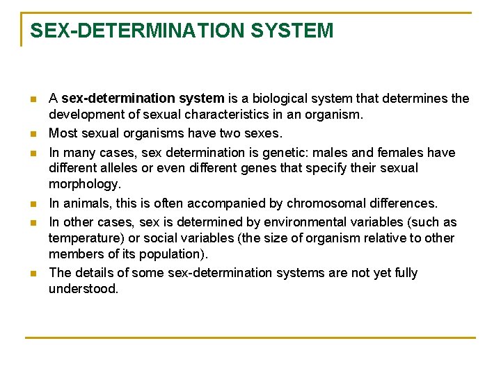 SEX-DETERMINATION SYSTEM n n n A sex-determination system is a biological system that determines